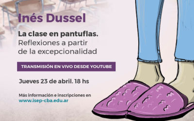 “La clase en pantuflas” | Conversatorio virtual con Inés Dussel | ISEP